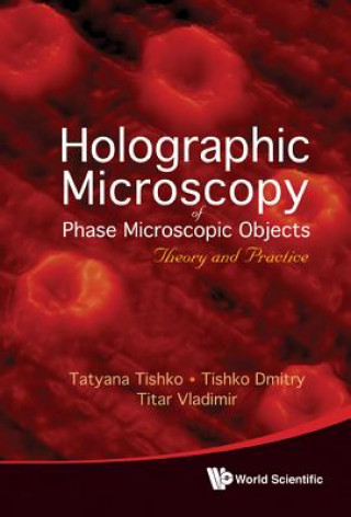 Kniha Holographic Microscopy Of Phase Microscopic Objects: Theory And Practice Natalya Kizilova