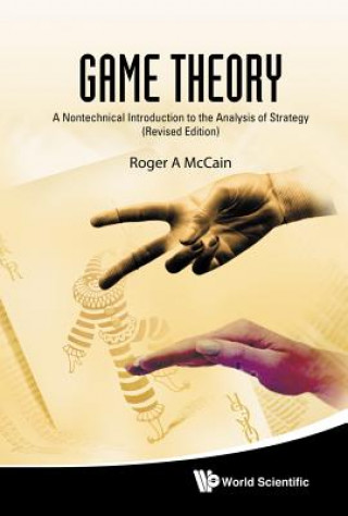 Kniha Game Theory: A Nontechnical Introduction To The Analysis Of Strategy (Revised Edition) Roger A McCain