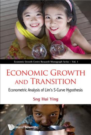 Knjiga Economic Growth And Transition: Econometric Analysis Of Lim's S-curve Hypothesis Sng Hui Ying