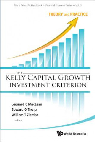 Könyv Kelly Capital Growth Investment Criterion, The: Theory And Practice Leonard C MacLean