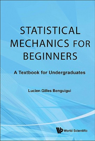 Kniha Statistical Mechanics For Beginners: A Textbook For Undergraduates Lucien Gilles Benguigui
