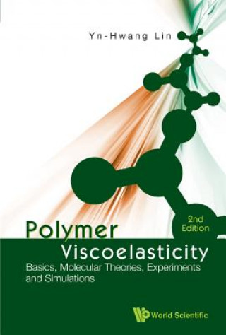 Carte Polymer Viscoelasticity: Basics, Molecular Theories, Experiments And Simulations (2nd Edition) Yn-Hwang Lin