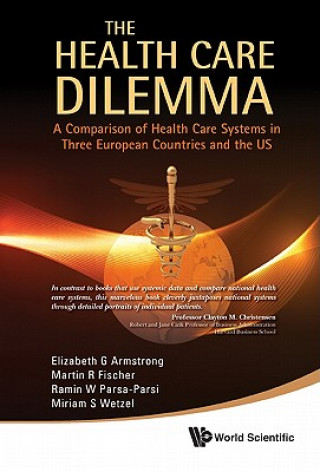 Carte Health Care Dilemma, The: A Comparison Of Health Care Systems In Three European Countries And The Us Elizabeth G Armstrong