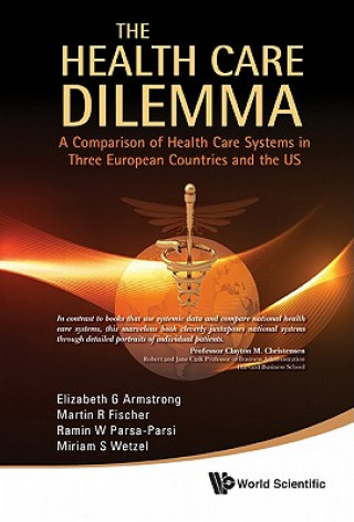 Buch Health Care Dilemma, The: A Comparison Of Health Care Systems In Three European Countries And The Us Elizabeth G Armstrong