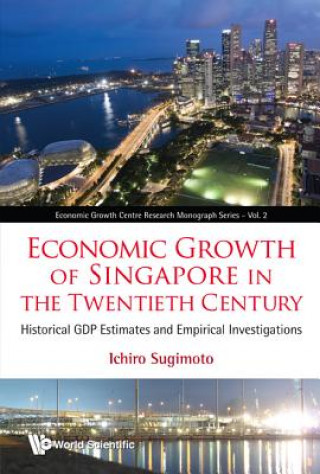 Carte Economic Growth Of Singapore In The Twentieth Century: Historical Gdp Estimates And Empirical Investigations Ichiro Sugimoto