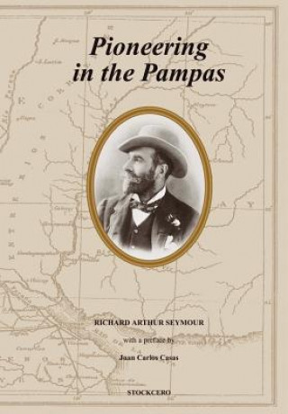 Carte Pioneering in the Pampas Richard A. Seymour
