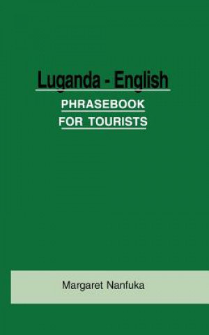 Könyv Luganda-English Phrase Book for Tourists Margaret Nanfuka