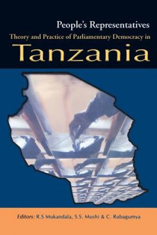 Kniha People's Representatives. Theory and Practice of Parliamentary Democracy in Tanzania R.S. Mukandala