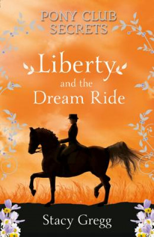 Kniha Liberty and the Dream Ride Stacy Gregg