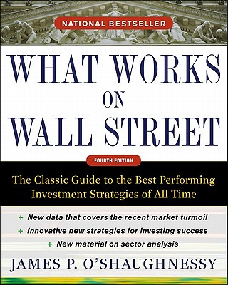 Könyv What Works on Wall Street, Fourth Edition: The Classic Guide to the Best-Performing Investment Strategies of All Time James O´Shaughnessy