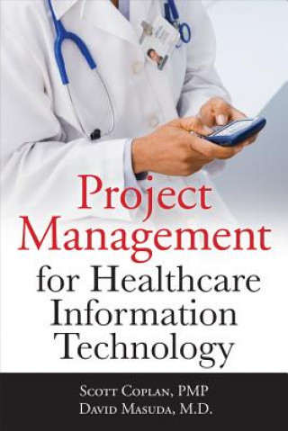 Kniha Project Management for Healthcare Information Technology Scott Coplan