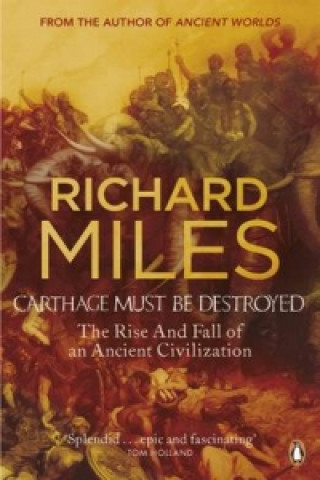 Kniha Carthage Must Be Destroyed Richard Miles