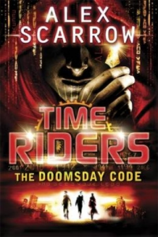 Carte TimeRiders: The Doomsday Code (Book 3) Alex Scarrow