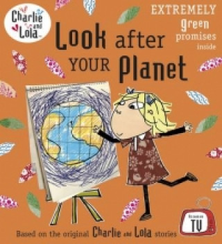 Könyv Charlie and Lola: Look After Your Planet Lauren Child