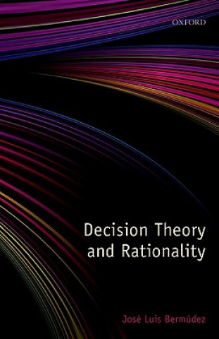 Buch Decision Theory and Rationality Jose Luis Bermudez