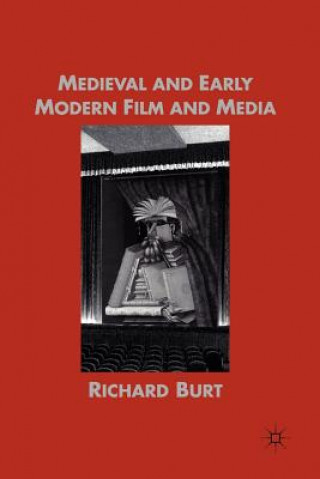 Kniha Medieval and Early Modern Film and Media Richard Burt