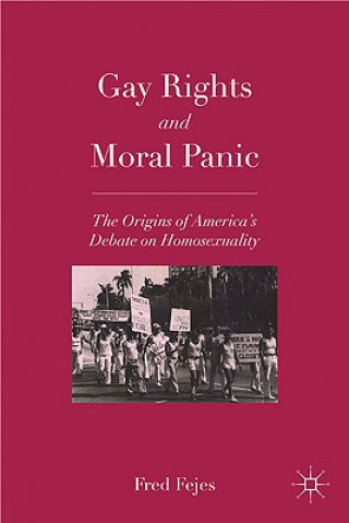 Kniha Gay Rights and Moral Panic Fred Fejes