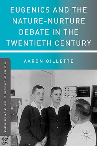 Carte Eugenics and the Nature-Nurture Debate in the Twentieth Century Aaron Gillette