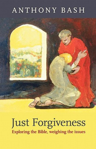 Könyv Just Forgiveness Anthony Bash