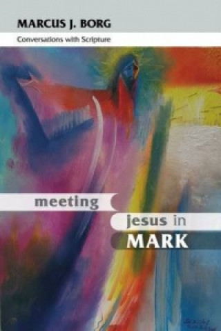 Kniha Meeting Jesus in Mark Marcus J. Borg