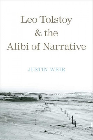 Livre Leo Tolstoy and the Alibi of Narrative Justin Weir