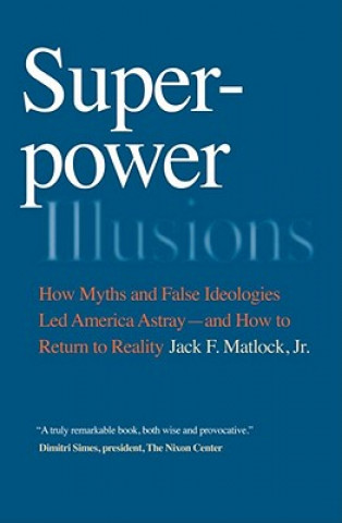 Knjiga Superpower Illusions Jack F Matlock