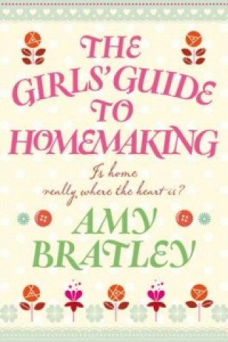 Kniha Girl's Guide to Homemaking Amy Bratley
