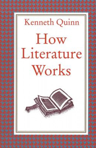 Kniha How Literature Works Kenneth Quinn