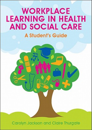 Knjiga Workplace Learning in Health and Social Care: A Student's Guide Carolyn Jackson