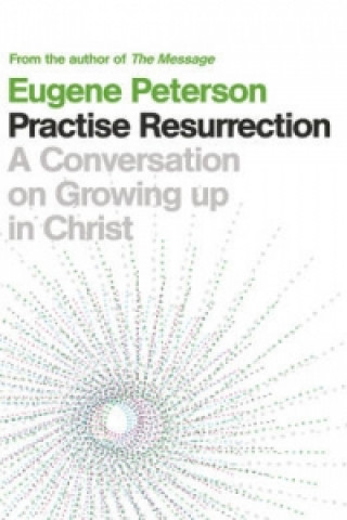 Kniha Practise Resurrection Eugene Peterson