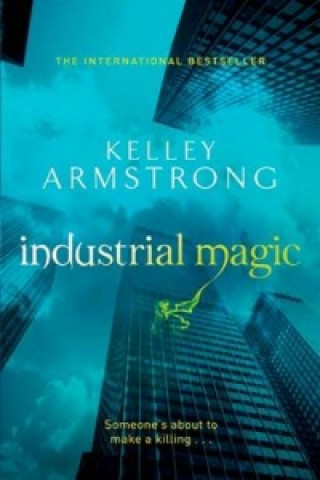 Könyv Industrial Magic Kelley Armstrong