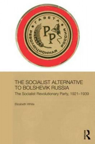 Kniha Socialist Alternative to Bolshevik Russia Elizabeth White