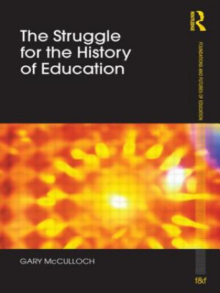 Knjiga Struggle for the History of Education Gary McCulloch