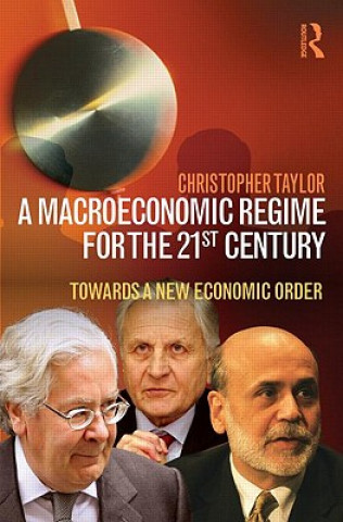 Kniha Macroeconomic Regime for the 21st Century Christopher Taylor