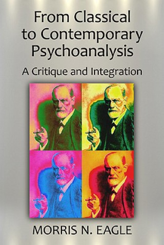 Könyv From Classical to Contemporary Psychoanalysis Morris N Eagle
