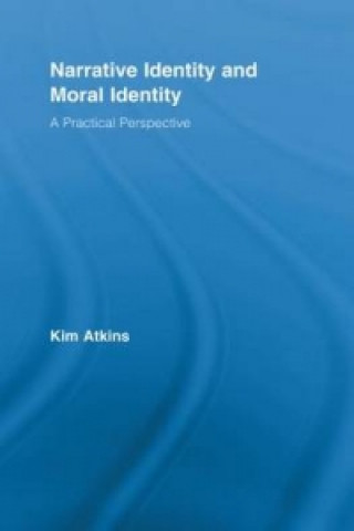 Kniha Narrative Identity and Moral Identity Kim Atkins