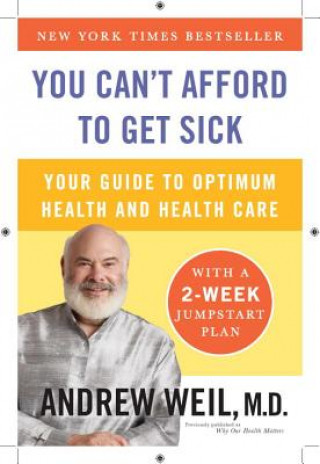 Carte You Can't Afford to Get Sick Andrew Weil