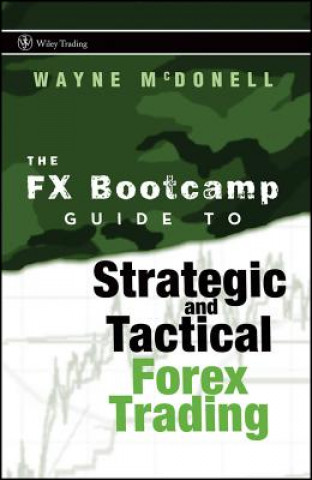 Book FX Bootcamp Guide to Strategic and Tactical Forex Trading Wayne McDonell