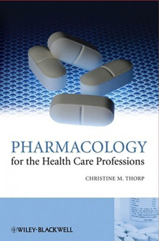 Livre Pharmacology for the Health Care Professions Christine Thorp