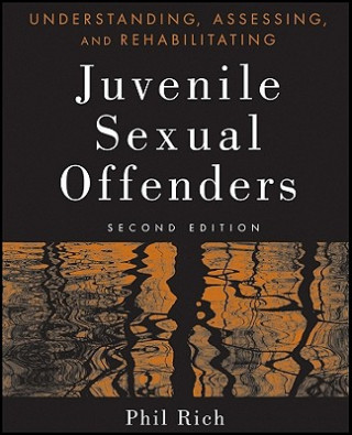Carte Understanding, Assessing and Rehabilitating Jevenile Sexual Offenders, 2e Phil Rich