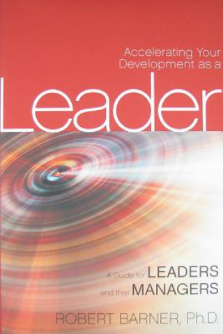 Livre Accelerating Your Development as a Leader - A Guide for Leaders and Their Managers R Barner