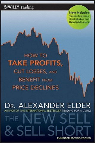 Könyv New Sell and Sell Short 2e - How to Take Profits, Cut Losses, and Benefit from Price Declines Alexander Elder
