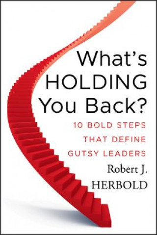 Carte What's Holding You Back? Robert J Herbold