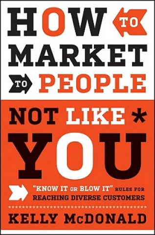 Knjiga How to Market to People Not Like You Kelly McDonald