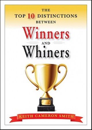 Knjiga Top 10 Distinctions Between Winners and Whiners Keith Cameron Smith