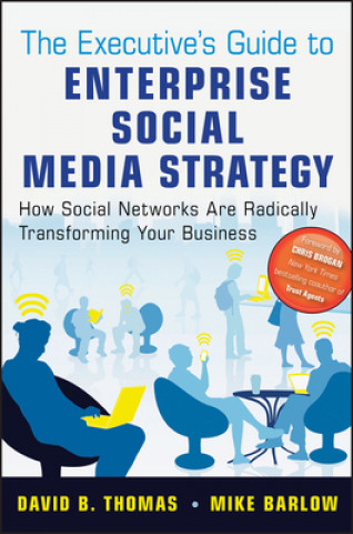Carte Executive's Guide to Enterprise Social Media Strategy - How Social Networks Are Radically Transforming Your Business Mike Barlow