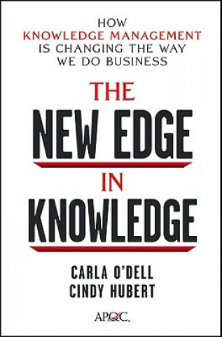 Knjiga New Edge in Knowledge - How Knowledge Management Is Changing the Way We Do Business Carla O´Dell