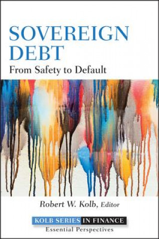 Könyv Sovereign Debt - From Safety to Default Robert W Kolb