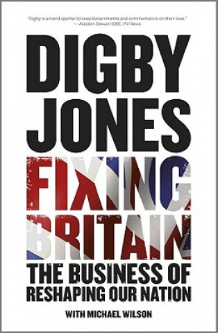 Carte Fixing Britain - The Business of Reshaping Our Nation Digby Jones