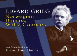 Kniha Norwegian Dances, Waltz-caprices and Other Works for Piano F Edvard Grieg